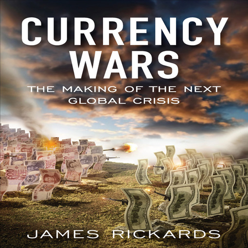 Title details for Currency Wars by James Richards - Available